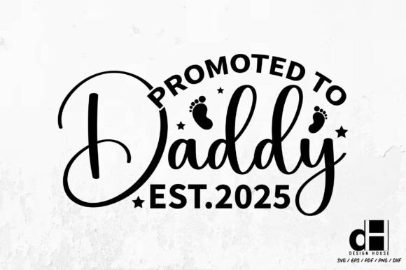 Promoted to Daddy Est.2025 SVG PNG: A Graphics Gem for Crafts