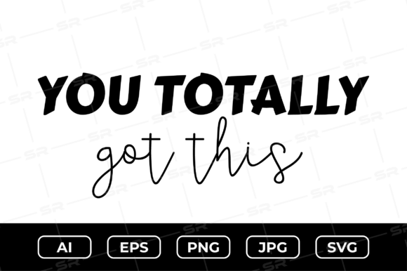 You Totally Got This Graphics for Crafts and Content